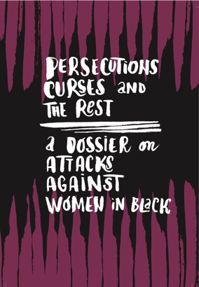 Persecutions, curses and the rest - Dossier on attacks against Women in Black